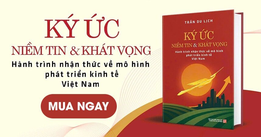 Ký Ức Niềm Tin Và Khát Vọng - Hành Trình Nhận Thức Về Mô Hình Phát Triển Kinh Tế Việt Nam (Bìa Cứng)