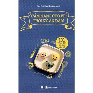 Cẩm Nang Cho Bé Thời Kỳ Ăn Dặm (Tái Bản 2016)
