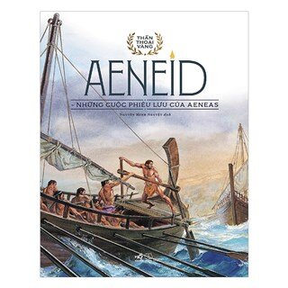 Bộ Thần Thoại Vàng - Aeneid - Những Cuộc Phiêu Lưu Của Aeneas