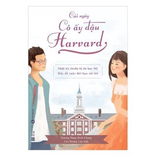 Cái ngày cô ấy đậu Harvard - Nhật ký chuẩn bị du học Mỹ
