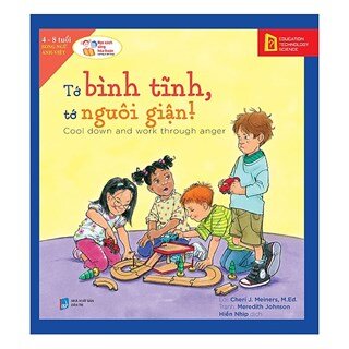 Học Cách Sống Hòa Thuận - Tớ Bình Tĩnh, Tớ Nguôi Giận!