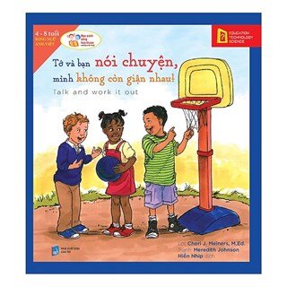 Học Cách Sống Hòa Thuận - Tớ Và Bạn Nói Chuyện, Mình Không Còn Giận Nhau!