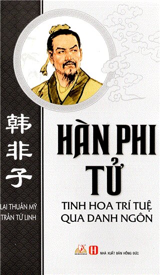 Hàn Phi Tử - Tinh Hoa Trí Tuệ Qua Danh Ngôn