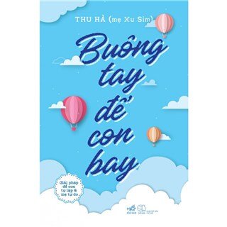 Buông Tay Để Con Bay - Giải Pháp Để Con Tự Lập Và Mẹ Tự Do