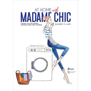 At Home With Madame Chic - Thanh Lịch Từ Những Khoảnh Khắc Đời Thường