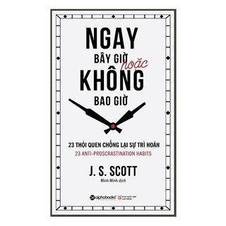 Ngay Bây Giờ Hoặc Không Bao Giờ (Tái Bản 2019)