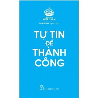 Keep Calm - Tự Tin Để Thành Công
