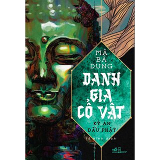 Danh Gia Cổ Vật - Kỳ Án Đầu Phật