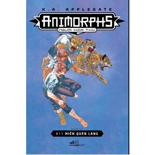 Animorphs - Người Hóa Thú - Tập 11 - Miền Quên Lãng