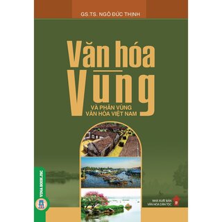 Văn Hóa Vùng Và Phân Vùng Văn Hóa Việt Nam