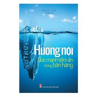 Hướng Nội - Sức Mạnh Tiềm Ẩn Trong Bán Hàng