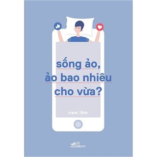 Sống Ảo, Ảo Bao Nhiêu Cho Vừa?