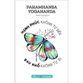 Hạnh Phúc Không Tự Đến, Đau Khổ Không Tự Đi
