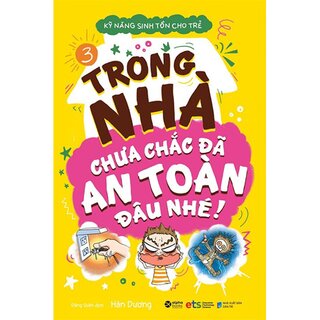 Kỹ Năng Sinh Tồn Cho Trẻ - Tập 3 - Trong Nhà Chưa Chắc Đã An Toàn Đâu Nhé!