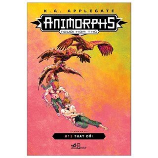 Animorphs - Người Hóa Thú - Tập 13 - Thay Đổi