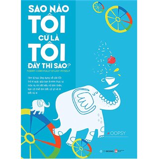 Sao Nào Tôi Cứ Là Tôi Đấy Thì Sao?