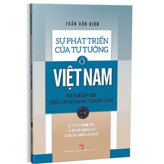 Sự Phát Triển Của Tư Tưởng Ở Việt Nam Từ Thế Kỷ XIX Đến Cách Mạng Tháng Tám (Tập I)