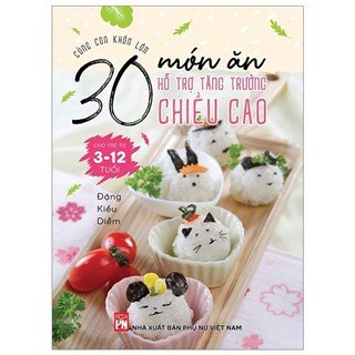 Cùng Con Khôn Lớn - 30 Món Ăn Hỗ Trợ Tăng Trưởng Chiều Cao Cho Trẻ Từ 3 - 12 Tuổi