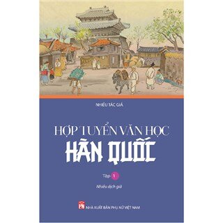 Hợp Tuyển Văn Học Hàn Quốc - Tập 1