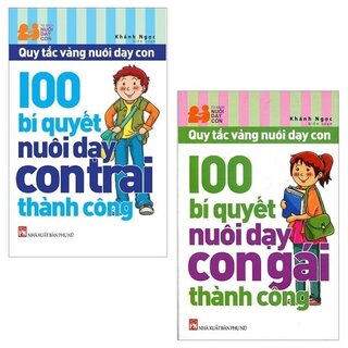 Combo 100 Bí Quyết Nuôi Dạy: Con Gái Thành Công + Con Trai Thành Công (Bộ 2 Cuốn)