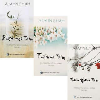 Bộ 3 Cuốn Sách Của Thiền Sư Ajahn Chah: Phật Tại Tâm - Thân Và Tâm - Thiên Nhiên Tâm