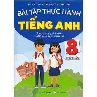 Bài Tập Thực Hành Tiếng Anh Lớp 8 (Có Đáp Án)