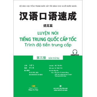 Luyện Nói Tiếng Trung Quốc Cấp Tốc - Trình Độ Tiền Trung Cấp (Bản Thứ Ba)