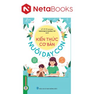 Kiến Thức Cơ Bản Nuôi Dạy Con