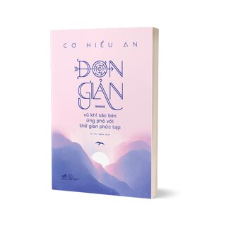 Đơn Giản Vũ Khí Sắc Bén Ứng Phó Với Thế Gian Phức Tạp