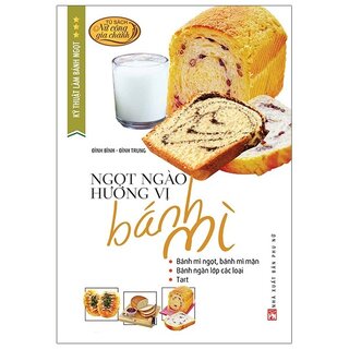 Kỹ Thuật Làm Bánh Ngọt - Ngọt Ngào Hương Vị Bánh Mì