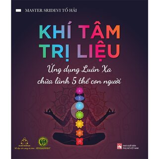 Khí Tâm Trị Liệu - Ứng Dụng Luân Xa Chữa Lành 5 Thể Con Người