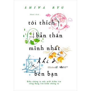 Tôi Thích Bản Thân Mình Nhất Khi Ở Bên Bạn