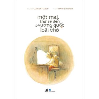 Một Mai, Thư Sẽ Đến Từ Vương Quốc Loài Chó