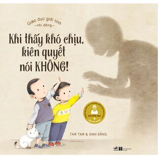 Giáo Dục Giới Tính Nhi Đồng - Khi Thấy Khó Chịu, Kiên Quyết Nói Không!