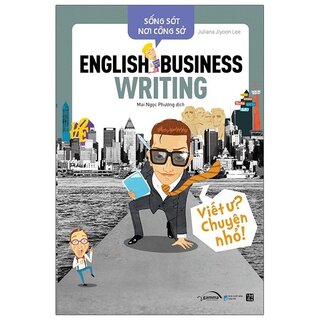 Sống Sót Nơi Công Sở - English Business Writing - Viết Ư? Chuyện Nhỏ