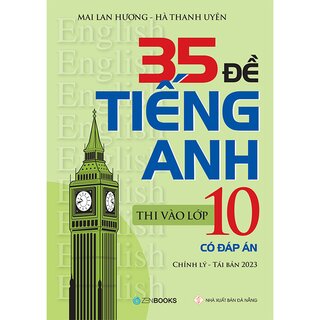 35 Đề Tiếng Anh Thi Vào Lớp 10 - Có Đáp Án