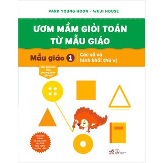 Ươm Mầm Giỏi Toán Từ Mẫu Giáo - Mẫu Giáo 1 - Các Số Và Hình Khối Thú Vị