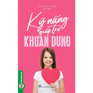 Kỹ Năng Giúp Trẻ Khoan Dung