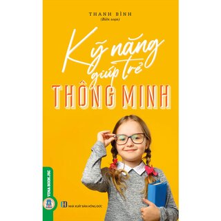 Kỹ Năng Giúp Trẻ Thông Minh