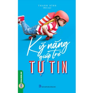 Kỹ Năng Giúp Trẻ Tự Tin
