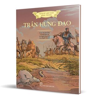 Lịch Sử Việt Nam Bằng Tranh - Trần Hưng Đạo (Bìa Cứng)