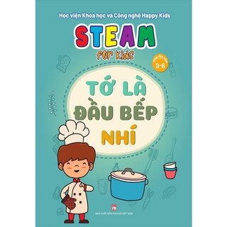 Steam For Kids: Tớ Là Đầu Bếp Nhí