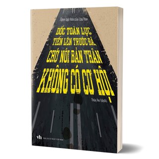 Dốc Toàn Lực Tiến Lên Trước Đã, Chớ Nói Bản Thân Không Có Cơ Hội