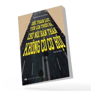 Dốc Toàn Lực Tiến Lên Trước Đã, Chớ Nói Bản Thân Không Có Cơ Hội