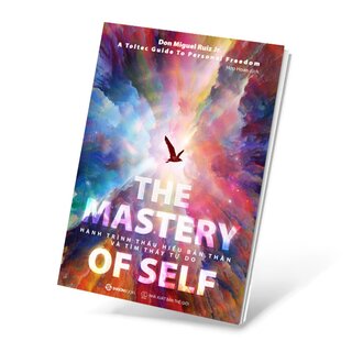 The Mastery Of Self - Hành Trình Thấu Hiểu Bản Thân Và Tìm Thấy Tự Do