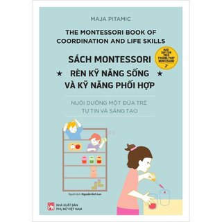 Sách Montessori - Rèn Kỹ Năng Sống Và Kỹ Năng Phối Hợp