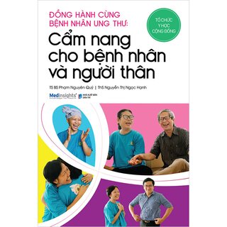 Đồng Hành Cùng Bệnh Nhân Ung Thư - Cẩm Nang Cho Bệnh Nhân Và Người Thân