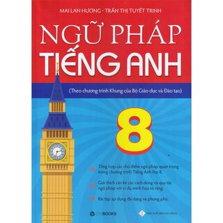 Ngữ pháp tiếng Anh 8 - Theo Chương Trình Khung Của Bộ Giáo Dục Đào Tạo