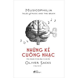 Những Kẻ Cuồng Nhạc - Câu Chuyện Về Âm Nhạc Và Não Bộ