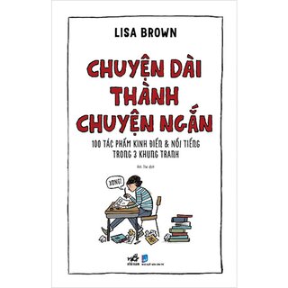 Chuyện Dài Thành Chuyện Ngắn - 100 Tác Phẩm Kinh Điển Và Nổi Tiếng Trong 3 Khung Tranh